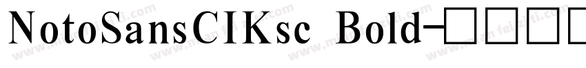 NotoSansCIKsc Bold字体转换